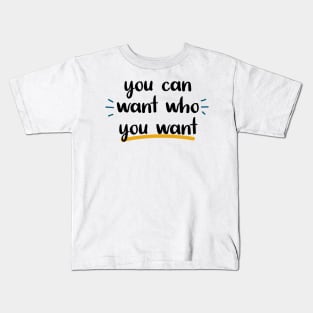 you can want who you want Kids T-Shirt